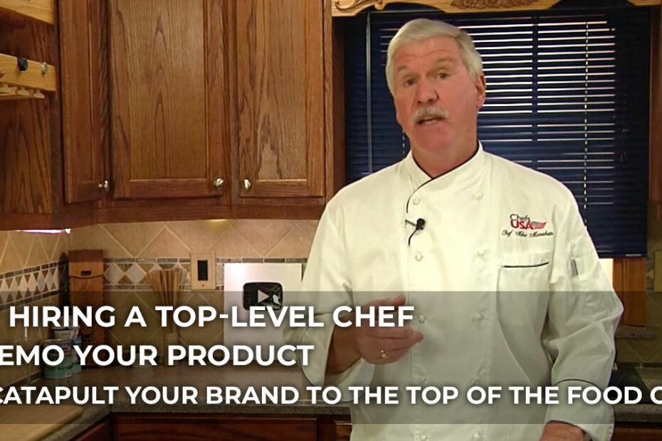 Why hiring a top-level Chef to demo your product can catapult your brand to the top of the food chain